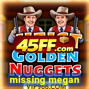 missing megan